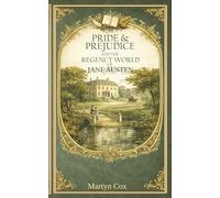 Pride and Prejudice: And The Regency World Of Jane Austen
