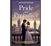 Pride and Prejudice: Between pride and digital deception, Elizabeth and Darcy’s love defies power and truth