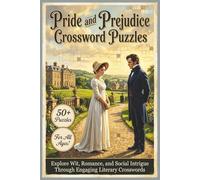 Pride and Prejudice Crossword Puzzles | 50+ Puzzles | For All Ages!: Explore Wit, Romance, and Social Intrigue Through Engaging Literary Crosswords