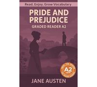 Pride and Prejudice - Graded Reader A2: Retold Short Story for English Learners and Young Adult Classic Lovers - Build Vocabulary with Easy English Books