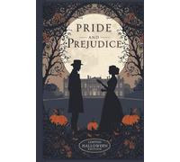 Pride and Prejudice (Halloween Edition): A Spooky Illustrated Classic with Gothic Charm and Timeless Romance (Annotated & Illustrated)