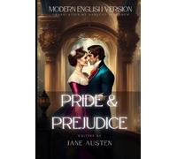 Pride and Prejudice Modern English Version (Translated, Annotated): Today's English with Yesterday's Eloquence for Easy Reading