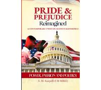 Pride and Prejudice Reimagined: Power, Passion, and Politics: A Contemporary Twist on Austen's Masterpiece