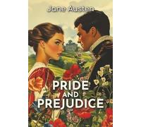 Pride and Prejudice: The 1813 Novel of Social Class, Family Expectations, and Slow-Burn Romance