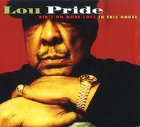 Lou Pride Ain't No More Love in the House (CD) Album