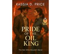 Pride of the Oil King: The Heir Who Wouldn’t Bend