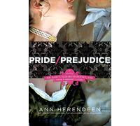 Pride / Prejudice: A Novel of Mr. Darcy, Elizabeth Bennet, and Their Forbidden Lovers