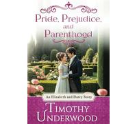Pride, Prejudice, and Parenthood: An Elizabeth and Darcy Story