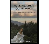Pride, Prejudice and Prudence: A Pride and Prejudice Variation