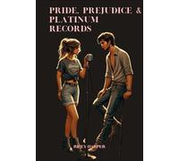 Pride, Prejudice & Platinum Records: An Enemies-to-Lovers Romance in the Heart of Nashville