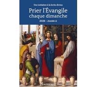 Prier l'Evangile chaque dimanche: Une initiation à la lectio divina. Année A