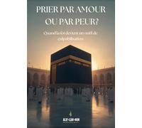 Prier Par Amour Ou Par Peur ?: Quand La Foi Devient Un Outil De Culpabilisation