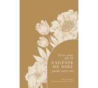 Prier pour que la sagesse de Dieu guide votre vie: A Love God Greatly French Bible Study