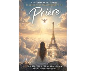 Prière: Lève-toi avec Jésus - 30 Jours pour Transformer Ta Vie