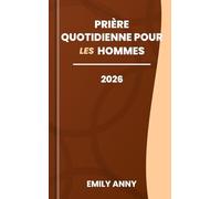 PRIÈRE QUOTIDIENNE POUR LES HOMMES 2026: Une année de prières d'une minute pour les hommes à la recherche de la direction de Dieu. (Format de poche)