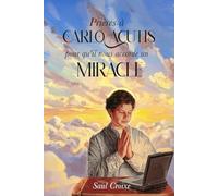 Prières à Carlo Acutis pour qu'il nous accorde un miracle
