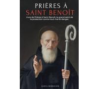 PRIÈRES À SAINT BENOÎT: LIVRE DE PRIÈRES À SAINT BENOÎT POUR LA PROTECTION, LA BÉNÉDICTION ET L'INTERCESSION - DÉVOTIONNAIRE CATHOLIQUE AVEC LA ... DE LA SAINTE CROIX - FRENCH EDITION: 5