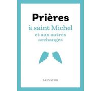 Prières à saint Michel et aux autres archanges