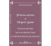 Prières actives à l'Esprit Saint: Pour se mettre sous son immense Protection et Bénéficier des grâces dont on a besoin