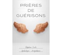 Prières de Guérisons: Guides et prières sacrées pour les magnétiseurs et praticiens énergétiques