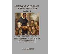 PRIÈRES DE LA NEUVAIN DE SAINT MARTIN DE PORRES: Une puissante dévotion de neuf jours pour la guérison, la charité et l'humilité