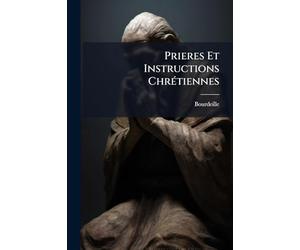 Prieres Et Instructions ChrÃ(c)tiennes