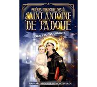 Prières miraculeuses à saint Antoine de Padoue pour les cas urgents