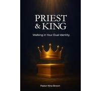 Priest and King: Walking In Your Dual Identity