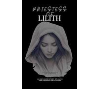 Priestess of Lilith: An Advanced Study of Lilith for Emerging Priestesses