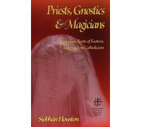 Priests, Gnostics and Magicians: European Roots of Esoteric Independent Ca...