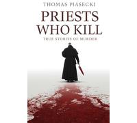 Priests Who Kill: True Stories of Murder
