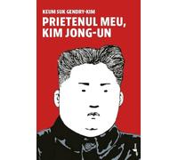 Prietenul meu, Kim Jong-Un - Keum Suk Gendry-Kim