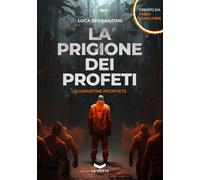 PRIGIONE DEI PROFETI. QUARANTINE PROPHETS (LA) - Guaglione Fabio Speranzoni Luca