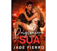 Prigioniera sua: Una romance saffica oscura tra pompiere, ossessione, potere e desiderio proibito