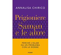 Prigioniere. Saman e le altre. Perché l'Islam ha un problema con le donne