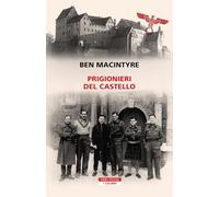 PRIGIONIERI DEL CASTELLO - MACINTYRE BEN - Neri Pozza