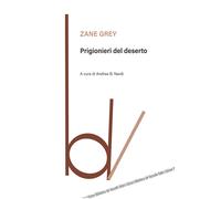 Prigionieri del deserto - Grey Zane