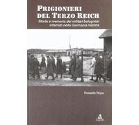 Prigionieri del Terzo Reich. Storia e memoria dei militari bolognesi inter...