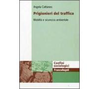 Prigionieri del traffico. Mobilità e sicurezza ambientale