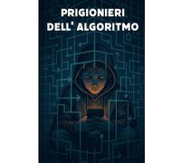 Prigionieri dell’algoritmo