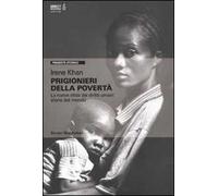 Prigionieri della povertà. La nuova sfida dei diritti umani: storie dal mondo