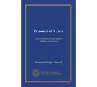 Prigionieri della Russia: uno studio personale sulla vita dei detenuti a Sakhalin e in Siberia