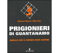 Prigionieri di Guantanamo. Quello che il mondo deve sapere