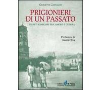 Prigionieri di un passato. Segreti familiari tra amore e guerra