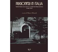 Prigionieri in Italia. Militari alleati e campi di prigionia (1940-1945)