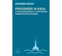 Prigionieri in rada. Le navi quarantena e la detenzione amministrativa offshore