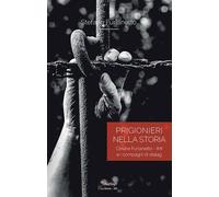 Prigionieri nella storia. Cesare Furlanetto - IMI e i compagni di Stalag -...