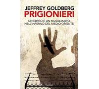 Prigionieri. Un ebreo e un musulmano nell'infermo del Medioriente