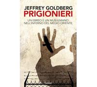 Prigionieri. Un ebreo e un musulmano nell'infermo del Medioriente