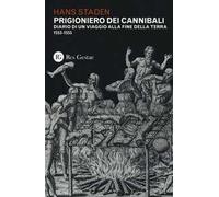 Prigioniero dei cannibali. Diario di un viaggio alla fine della Terra (1553-1555)